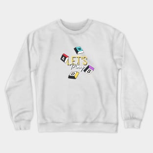 Let's Play 1.0 Crewneck Sweatshirt